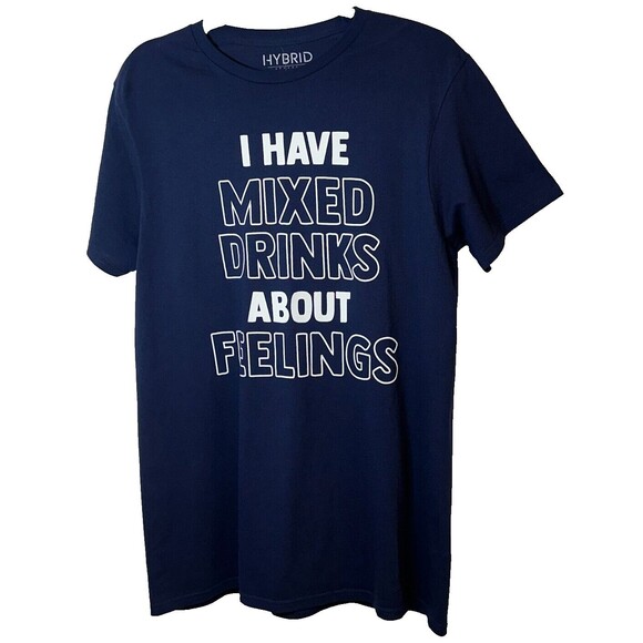 Hybrid T Shirt Men M Have Mixed Drinks About Feelings Funny Alcohol Party Joke - Picture 1 of 5